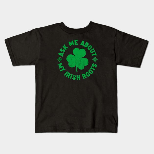 Ask me about my Irish roots Kids T-Shirt by thedesigngarden